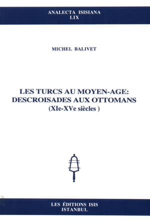 Les%20Turcs%20au%20Moyen-Age:%20Descroisades%20aux%20Ottomans%20(XI-XV%20siecles)